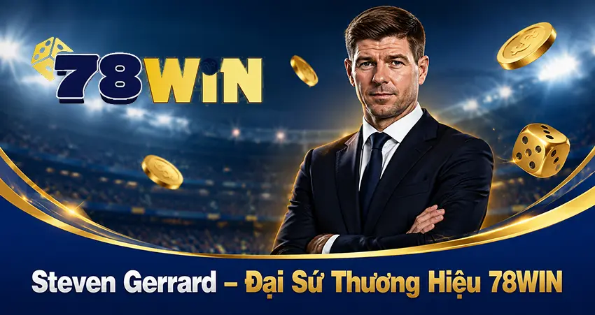Steven Gerrard – Đại Sứ Thương Hiệu 78win
