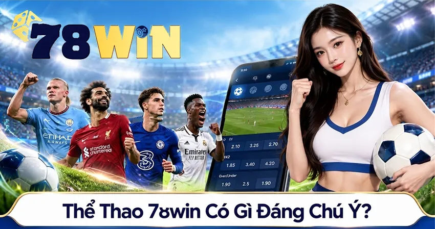 Thể Thao 78win Có Gì Đáng Chú Ý?