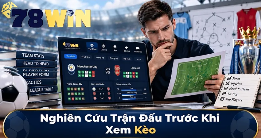 Nghiên Cứu Trận Đấu Trước Khi Xem Kèo 78win